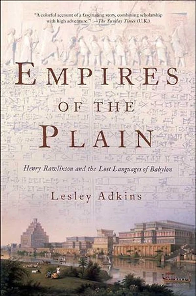 Empires of the Plain: Henry Rawlinson and the Lost Languages of Babylon