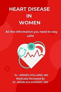 HEART DISEASE IN WOMEN: All the Information You Need to Stay Safe!
