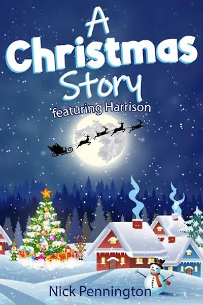 A Christmas Story - Featuring Harrison: Perfect Magical Bedtime Reading