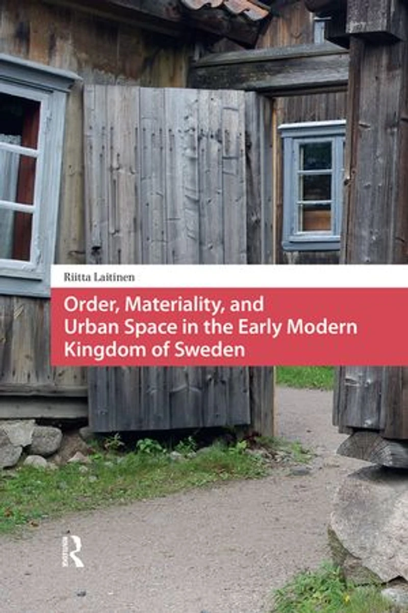 Order, Materiality, and Urban Space the Early Modern Kingdom of Sweden