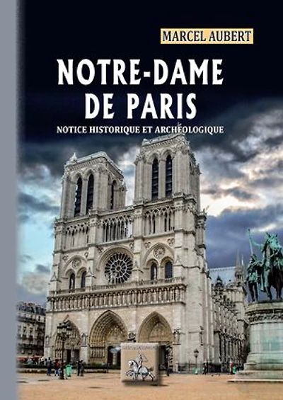Notre-Dame de Paris, notice historique et archéologique