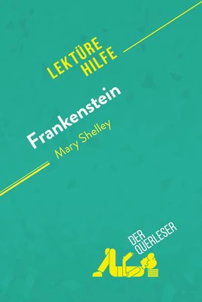 Frankenstein von Mary Shelley (Lektürehilfe): Detaillierte Zusammenfassung, Personenanalyse und Interpretation