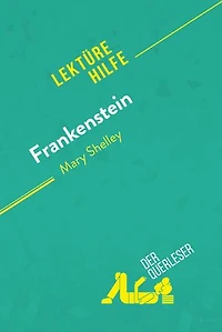Frankenstein von Mary Shelley (Lektürehilfe): Detaillierte Zusammenfassung, Personenanalyse und Interpretation