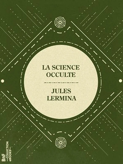 La Science occulte: Magie pratique, révélation des mystères de la vie et de la mort