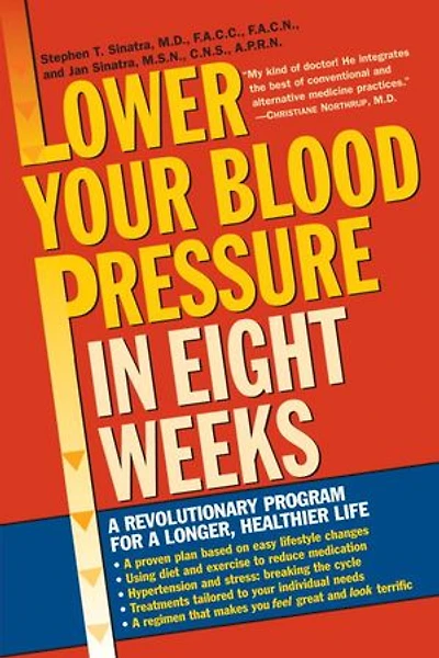 Lower Your Blood Pressure Eight Weeks: a Revolutionary Program for Longer, Healthier Life