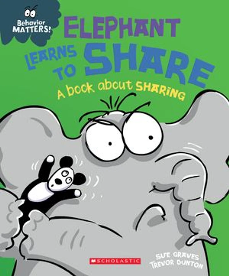 Elephant Learns to Share (Behavior Matters): A Book about Sharing