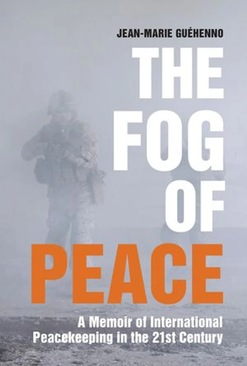 the Fog of Peace: A Memoir International Peacekeeping 21st Century