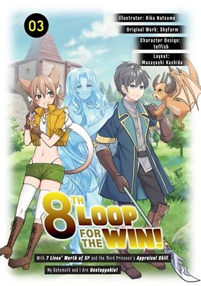 8th Loop for the Win! With Seven Lives’ Worth of XP and the Third Princess’s Appraisal Skill, My Behemoth and I Are Unstoppable! (Manga): Volume 3