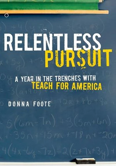 Relentless Pursuit: A Year The Trenches With Teach For America