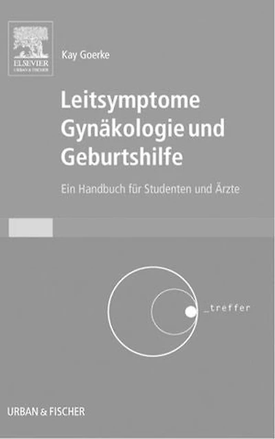 Leitsymptome Gynäkologie und Geburtshilfe: Ein Handbuch für Studenten und Ärzte