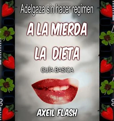 A la mierda la dieta: guia para adelzar sin hacer dieta