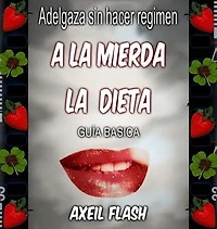 A la mierda la dieta: guia para adelzar sin hacer dieta