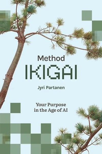 Method Ikigai – Your Purpose in the Age of AI: Method IKIGAI, #1