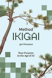 Method Ikigai – Your Purpose in the Age of AI: Method IKIGAI, #1