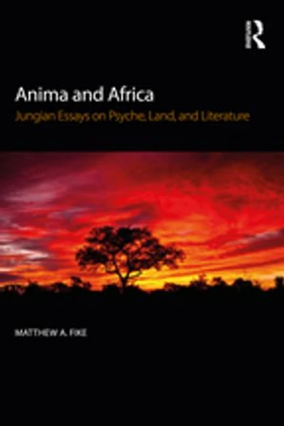 Anima and Africa: Jungian Essays on Psyche, Land, and Literature