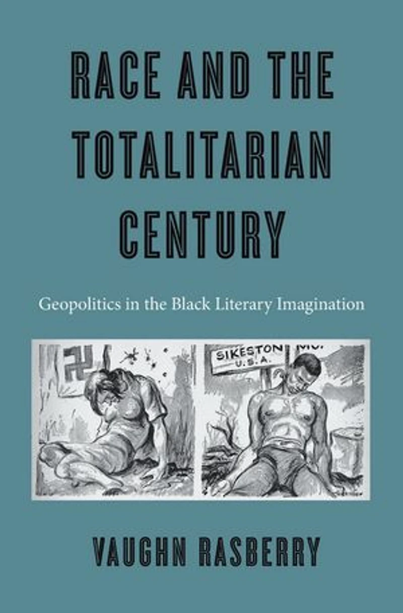 Race and the Totalitarian Century: Geopolitics Black Literary Imagination