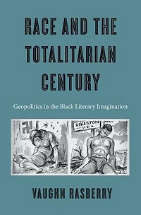 Race and the Totalitarian Century: Geopolitics Black Literary Imagination