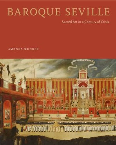 Baroque Seville: Sacred Art in a Century of Crisis