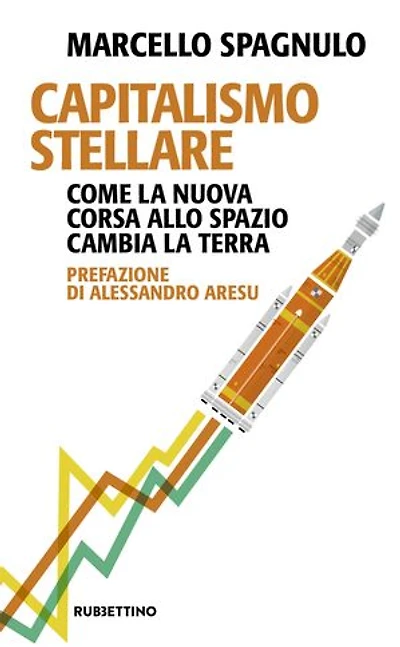 Capitalismo stellare: Come la nuova corsa allo spazio cambia la Terra