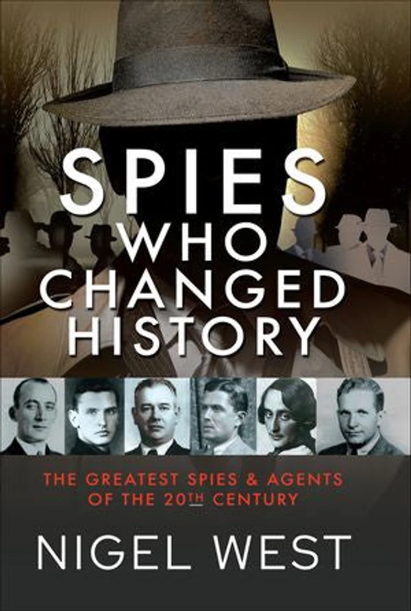 Spies Who Changed History: the Greatest and Agents of 20th Century