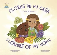 Flores De Mi Casa / Flowers of My Home: Bilingual Spanish and English, sing along video, piano and ukulele music, activities