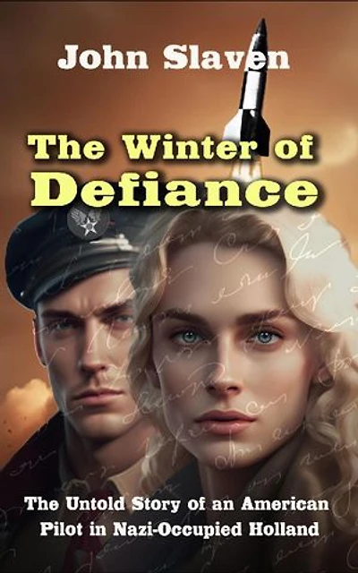 The Winter of Defiance: The Untold Story of an American Pilot in Nazi-Occupied Holland
