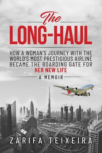 The Long- Haul: How a Woman's Journey With The Worlds Most Prestigious Airline Became the Boarding Gate For Her New Life