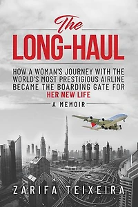 The Long- Haul: How a Woman's Journey With The Worlds Most Prestigious Airline Became the Boarding Gate For Her New Life