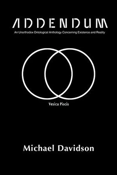 Addendum: An Unorthodox Ontological Anthology Concerning Existence and Reality