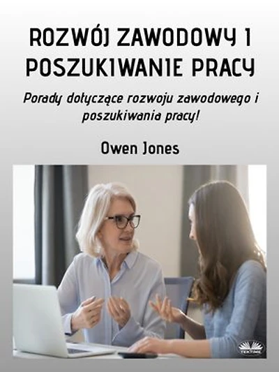 Rozwój Zawodowy I Poszukiwanie Pracy: Porady Dotyczące Rozwoju Zawodowego I Poszukiwania Pracy