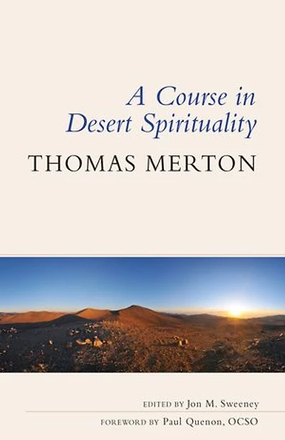 A Course Desert Spirituality: Fifteen Sessions with the Famous Trappist Monk