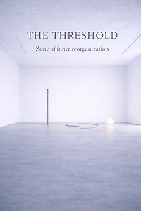THE THRESHOLD: Zone of Inner Reorganization