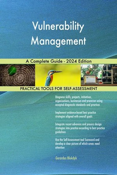 Vulnerability Management A Complete Guide - 2024 Edition