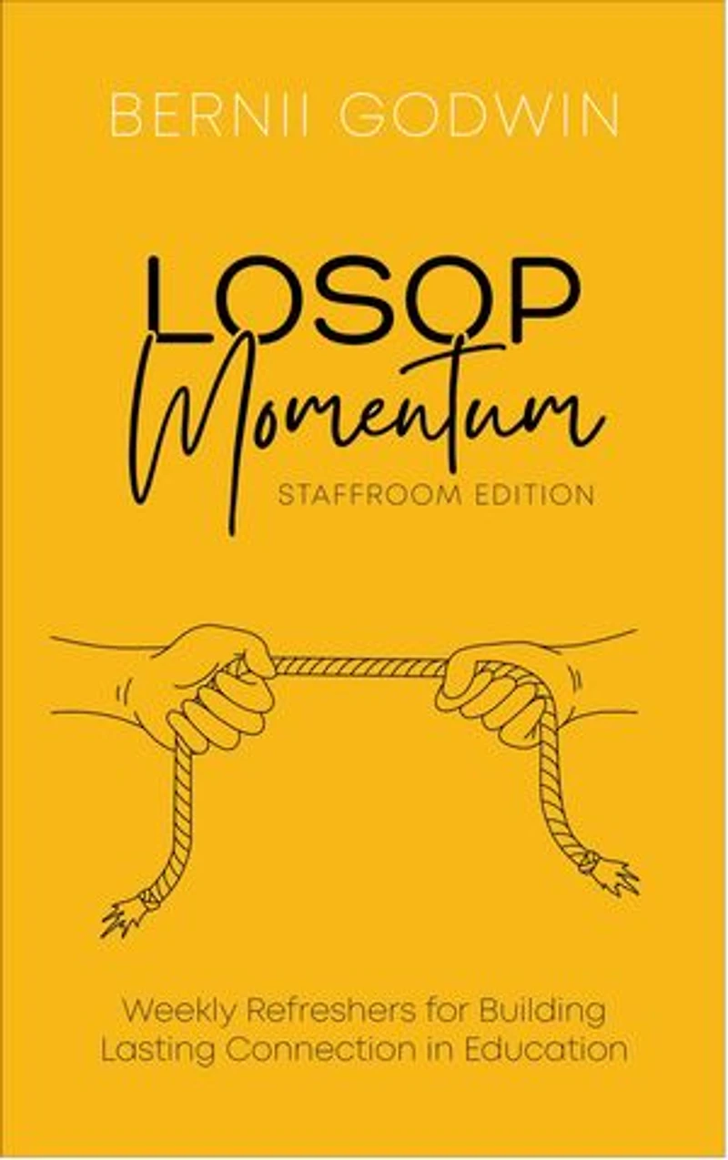 Loving Our Students On Purpose (LOSOP) Momentum: Weekly Refreshers for Building Lasting Connection in Education
