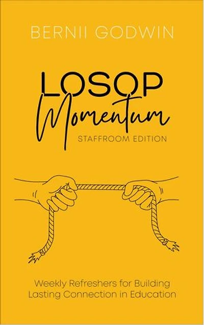 Loving Our Students On Purpose (LOSOP) Momentum: Weekly Refreshers for Building Lasting Connection in Education