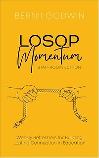Loving Our Students On Purpose (LOSOP) Momentum: Weekly Refreshers for Building Lasting Connection in Education