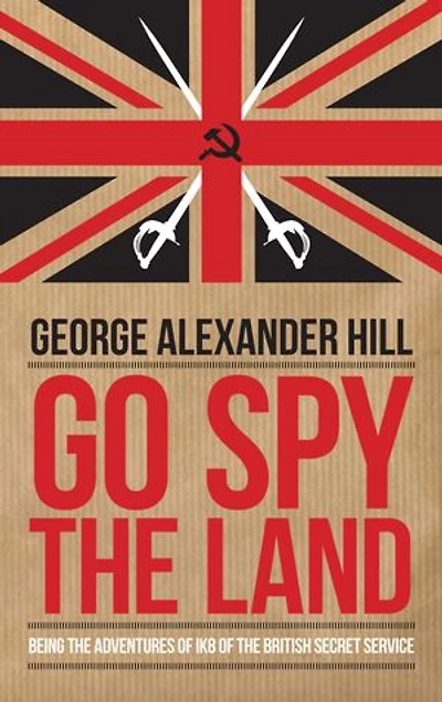 Go Spy the Land: Being Adventures of IK8 British Secret Service