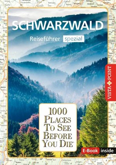 1000 Places To See Before You Die - Schwarzwald: Schwarzwald - Regioführer spezial