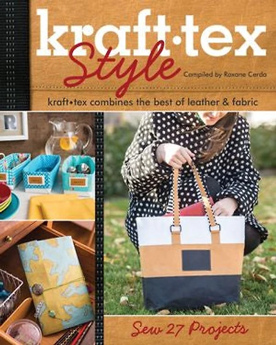 kraft-tex Style: Combines the Best of Leather & Fabric - Sew 27 Projects