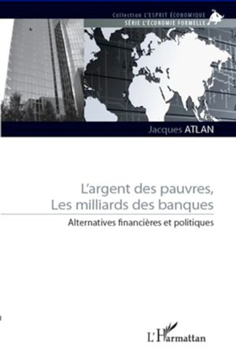 L'argent des pauvres, les milliards des banques: Alternatives financières et politiques