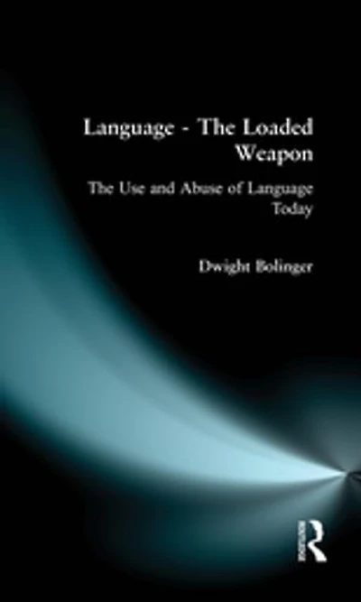 Language - The Loaded Weapon: Use and Abuse of Today