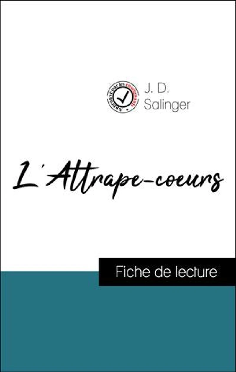 Analyse de l'œuvre : L'Attrape-coeurs (résumé et fiche de lecture plébiscités par les enseignants sur fichedelecture.fr)