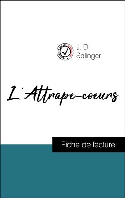 Analyse de l'œuvre : L'Attrape-coeurs (résumé et fiche de lecture plébiscités par les enseignants sur fichedelecture.fr)