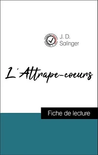 Analyse de l'œuvre : L'Attrape-coeurs (résumé et fiche de lecture plébiscités par les enseignants sur fichedelecture.fr)