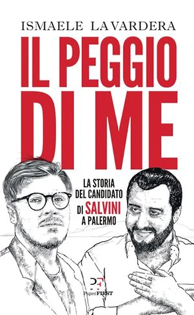 Il peggio di me: La storia del candidato di Salvini a Palermo