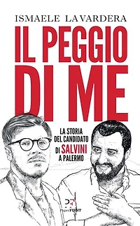 Il peggio di me: La storia del candidato di Salvini a Palermo