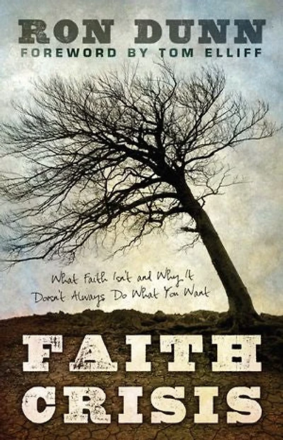 Faith Crisis: What Faith Isn't and Why It Doesn't Always Do What You Want