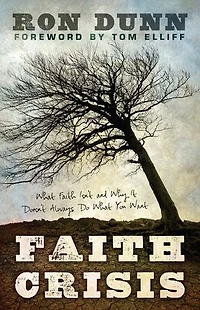 Faith Crisis: What Faith Isn't and Why It Doesn't Always Do What You Want