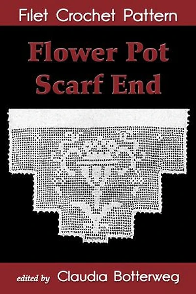 Flower Pot Scarf End Filet Crochet Pattern: Complete Instructions and Chart