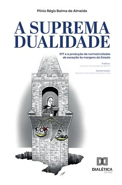 A Suprema Dualidade: STF e a produção de normatividades de exceção às margens do Estado